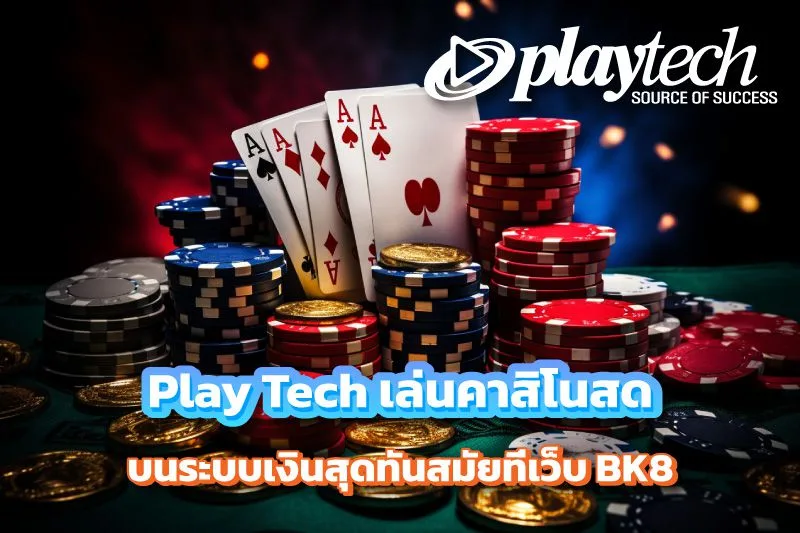 Play Tech เล่นคาสิโนสด บน BK8